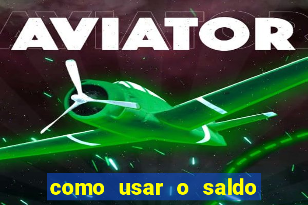 como usar o saldo now do big win